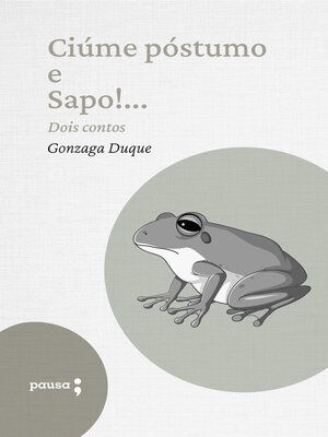 cover image of Ciúme póstumo e Sapo!...--dois contos